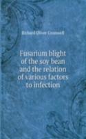 Fusarium blight of the soy bean and the relation of various factors to infection