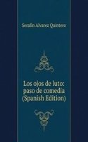 Los ojos de luto: paso de comedia (Spanish Edition)