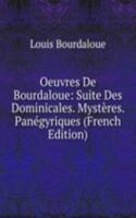 Oeuvres De Bourdaloue: Suite Des Dominicales. Mysteres. Panegyriques (French Edition)