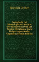 Geologische Unf Mineralogische Litteratur Der Rheinprovinz Und Der Provinz Westphalen, Sowie Einiger Angrenzenden Gegenden (German Edition)