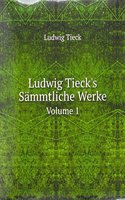 Ludwig Tieck's Sammtliche Werke