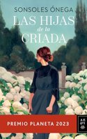 Hijas de la Criada. Premio Planeta 2023 / The Maid's Daughters