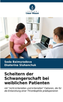 Scheitern der Schwangerschaft bei weiblichen Patienten