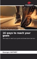 16 ways to reach your goals