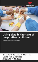 Using play in the care of hospitalised children