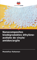 Nanocomposites biodégradables éthylène-acétate de vinyle/ amidon/argile