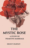 The Mystic Rose: A Study Of Primitive Marriage