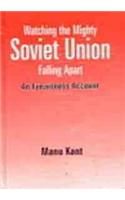 Watching the Mighty Soviet Union Falling Apart