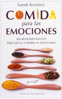 Comida para las emociones: Neuroalimentacion para que el cerebro se sienta bien