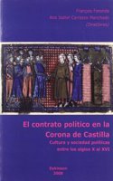 El contrato politico en la corona de Castilla/ The political contract in the Castile Crown: Cultura Y Sociedad Politica Entre Los Siglos X Al XVI/ ... Society, Between the Centuries XVI and X