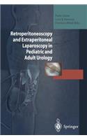 Retroperitoneoscopy and Extraperitoneal Laparoscopy in Pediatric and Adult Urology