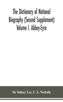 dictionary of national biography (Second Supplement) Volume I. Abbey-Eyre