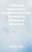 Learning Behavioral Economic Method To