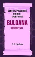Central Provinces District Gazetteers: Buldana (Descriptive) 7th, Vol. A [Hardcover]