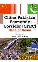 China Pakistan Economic Corridor (CPEC) Bane or Boom