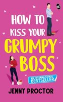 How to Kiss Your Grumpy Boss Ç€ A sweet romantic comedy Ç€ Cute romance of strangers-to-lovers