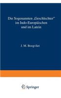 Die Sogenannten „Geschlechter“ im Indo-Europäischen und im Latein: Nach Wissenschaftlicher Methode Beschrieben, mit Einem Zusatz zur Anwendung auf Weitentfernte Sprachen(German)