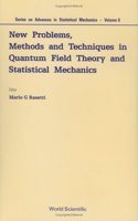 New Problems, Methods and Techniques in Quantum Field Theory and Statistical Mechanics