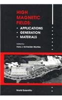 High Magnetic Fields, Applications, Generation And Materials: Proceedings Of The International Workshop