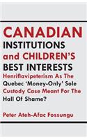 Canadian Institutions And Children's Best Interests