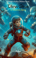 Dhruv Stran in Unknown Space: A Science Fiction Children's Novel(1 Dhruv Stran)