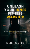 Unleash Your Inner fitness Warrior