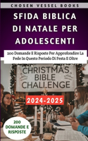 Sfida Biblica Di Natale Per Adolescenti 2024-2025: 200 domande e risposte per approfondire la fede in questo periodo di festa e oltre
