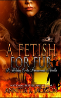 Fetish for Fur: A Holiday Erotic Paranormal Novella