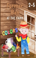 Farmer Ben at the Farm - Colors: Interactive Farm Colors Book for Preschoolers and Toddlers Ages 2-5