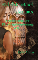 Rachel's time travel adventures