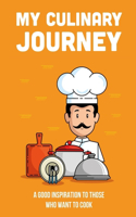 My Culinary Journey: A Good Inspiration To Those Who Want To Cook: A Chef Journey And Obstacles Book