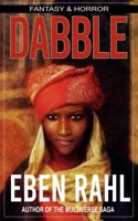 Dabble: A Dark Fantasy Adventure(Eben Rahl's Multiverse)