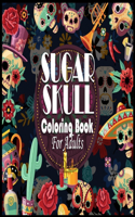 Sugar Skull Coloring Book for Adults: stress relief FOR MIND, RELAX, FUN with DAY OF THE DEAD