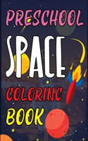 Preschool Space Coloring Book: Space Coloring Book For Kids