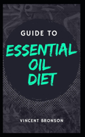 Guide to Essential Oil Diet: Essential oils which are fragrant oily liquid that are extracted from the various parts of the plants and mostly used as the food flavors.