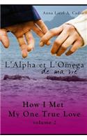 L'Alpha et L'Omega de Ma Vie