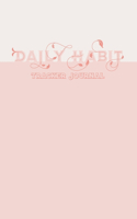 Daily Habit Tracker Journal: Workbook to Build Good Daily Habits, Floral Text Design(2 Habit Building Books and Workbooks)