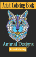 Adult Coloring Book: Stress Relieving Animal Designs: An Adult Coloring Book with Lions, Elephants, Owls, Horses, Cats, and Many More!