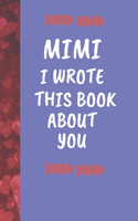 Mimi I Wrote This Book About You: Fill In The Blank Book For What You Love About Your Grandma / Mother's Day Birthday Gift