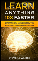 Learn Anything 10X Faster