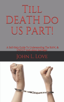 Till DEATH do Us PART!