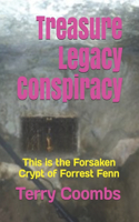 Treasure Legacy Conspiracy: The Forsaken Crypt of Forrest Fenn