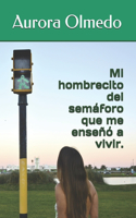 Mi hombrecito del semáforo que me enseñó a vivir.