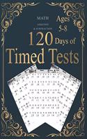120 Days of Timed Tests: ADDITION & SUBTRACTION: Everyday Practice Exercises and Timed Tests, Grades K-2, Math Drills, Digits 0-20, Reproducible Practice Problems, Basic Con