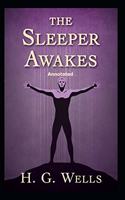 The Sleeper Awakes Annotated
