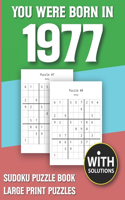 You Were Born In 1977: Sudoku Puzzle Book: Puzzle Book For Adults Large Print Sudoku Game Holiday Fun-Easy To Hard Sudoku Puzzles