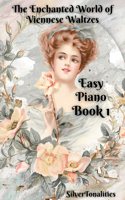 The Enchanted World of Viennese Waltzes for Easiest Piano Book 1