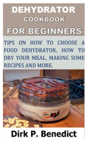 Dehydrator Cookbook for Beginners