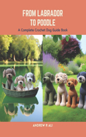 From Labrador to Poodle: A Complete Crochet Dog Guide Book