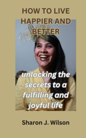 How to Live Happier and Better